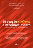 Livro - Educação, Cultura E Reconhecimento: Desafios Às Políticas Contemporâneas