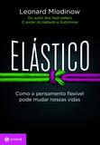 Livro - Elástico - Como o pensamento flexível pode mudar nossas vidas