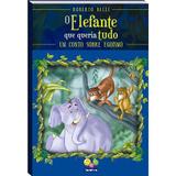 Livro - Elefante Que Queria Tudo, O - Um Conto Sobre Egoísmo - Editora todo livro