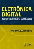 Livro - Eletrônica Digital - Teoria, Componentes e Aplicações