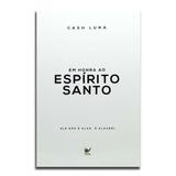 Livro Em Honra ao Espírito Santo Cash Luna - Editora vida