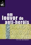 Livro - Em louvor de anti-heróis