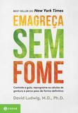 Livro - Emagreça sem fome - Controle a gula, reprograme as células de gordura e perca peso de forma definitiva