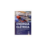 Livro - Energia Elétrica - Qualidade e Eficiência Para Aplicações Industriais - Capelli - Saraiva