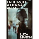 Livro Enquanto a fila não anda Luca Martini - Hype