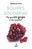 Livro - Equipes solidárias - por que em grupo e não sozinho?