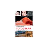 Livro - Escola De Fotografia - O Guia Da Técnica - Ramalho - Alta books