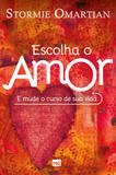 Livro - Escolha o amor e mude o curso de sua vida