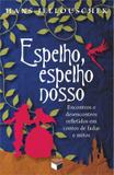 Livro - Espelho, espelho nosso