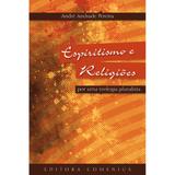 Livro - Espiritismo e Religiões: por uma teologia pluralista - Editora comenius