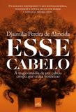 Livro - Esse cabelo: A tragicomédia de um cabelo crespo que cruza fronteiras