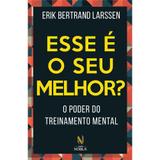 Livro - Esse é o seu melhor? - O poder do treinamento mental