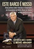 Livro - Este Barco é Nosso - Dicas Práticas Sobre Liderança e Cooperação do Comandante do Melhor Navio de Guerra da Marinha Americana