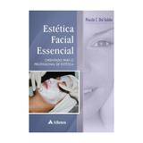 Livro - Estética Facial Essencial - Orientações para o Profissional de Estética - Dal Gobbo - Atheneu