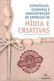 Livro - Estrategias, Economia E Administracao De Empresas De Midia E Criativas - Mxx - media xxi