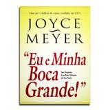 Livro Eu E Minha Boca Grande Joyce Meyer - Bello publicações