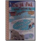 Livro - Eu Ja Fui Uma Caixa De Papelao... - Girassol 2 - filial