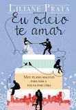 Livro - Eu odeio te amar - Meu plano maluco para dar a volta por cima