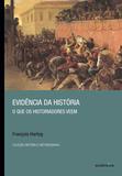 Livro - Evidência da história - O que os historiadores veem