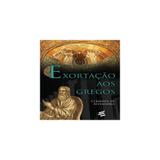 Livro - Exortaçao Aos Gregos - Editora
