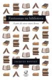 Livro - Fantasmas na biblioteca: A arte de viver entre livros