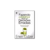 Livro - Fazendo o Melhor Depois das Decisões Erradas - Editora