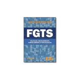 Livro - Fgts: Cálculo, Recolhimento, Parcelamento e Fiscalização - Editora