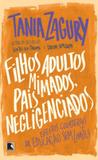 Livro - Filhos adultos mimados, pais negligenciados: Efeitos colaterais da educação sem limites - Efeitos colaterais da educação sem limites