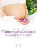 Livro - Fisioterapia Aplicada à Saúde da Mulher