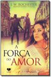 Livro - Forca Do Amor, A - (Correio Fraterno)