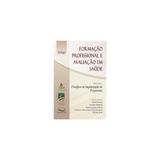 Livro - Formação Profissional e Avaliação em Saúde - Desafios na Implantação de Programas - Samico - Medbook