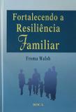Livro - Fortalecendo a Resiliência Familiar