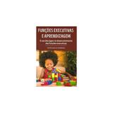 Livro - Funções executivas e Aprendizagem - O uso dos Jogos no desenvolvimento das Funções Executivas - Rodrigues - Editora 2b