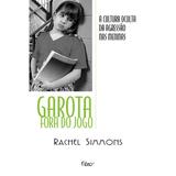 Livro - Garota fora do jogo - A cultura da agressão oculta entre meninas