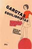 Livro - Garotas equilibristas - O projeto de felicidade das mulheres que estão chegando ao mercado de trabalho