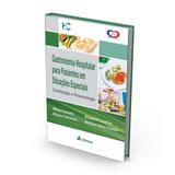 Livro - Gastronomia Hospitalar para Paciente em Situações Especiais - Isosaki - Atheneu