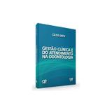 Livro - Gestão Clínica E Do Atendimento Na Odontologia - Orth - Quintessence