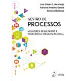 Livro - Gestão de Processos-Melhores Resultados e Excelência Organizacional - Araujo - Atlas