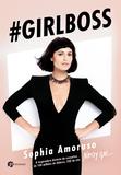 Livro - Girlboss - A Inspiradora História da Executiva de 100 Milhões de Dólares, CEO do Site