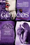 Livro - Góticos, Contos Clássicos - Vampiros, Múmias, Fantasmas e Outros Astros da Literatura de Terror