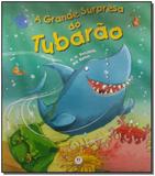 Livro - Grande Surpresa Do Tubarao, A - Ciranda cultural ltda