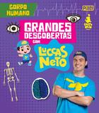 Livro - Grandes Descobertas com Luccas Neto - Corpo humano