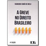 Livro - Greve No Direito Brasileiro, A - 04Ed/17 - Ltr editora