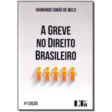 Livro - Greve No Direito Brasileiro, A - 04Ed/17 - Ltr editora
