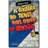 Livro - Guerra Do Tenis Nas Ondas Do Radio, A - 02Ed/12 - Moderna