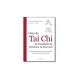 Livro - Guia de Tai Chi da Faculdade de Medicina de Harvard: 12 Semanas Para Ter Um Corpo Saudável, - Editora