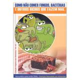 Livro - Guia prático para evitar DVAs - Doenças Veiculadas por Alimentos - Como não comer fungos, bactérias e outros bichos que fazem mal