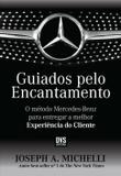 Livro - Guiados pelo Encantamento - O método Mercedes-Benz para entregar a melhor Experiência do Cliente