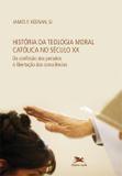 Livro - História da teologia moral católica no século XX - Da confissão dos pecados à libertação das consciências