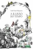 Livro - Ilusão do Tempo, A - Mrr - morro branco